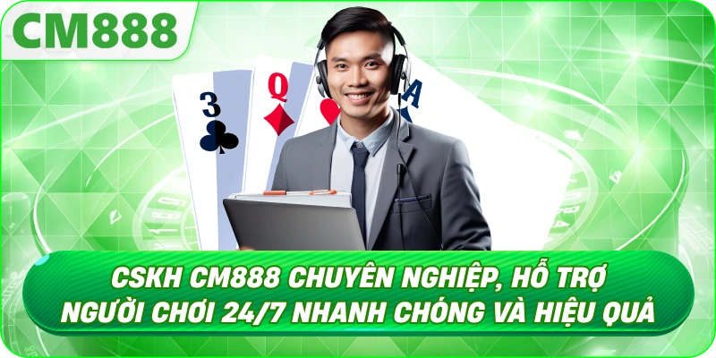 CSKH CM888 - Vai trò của CSKH CM888 với người chơi