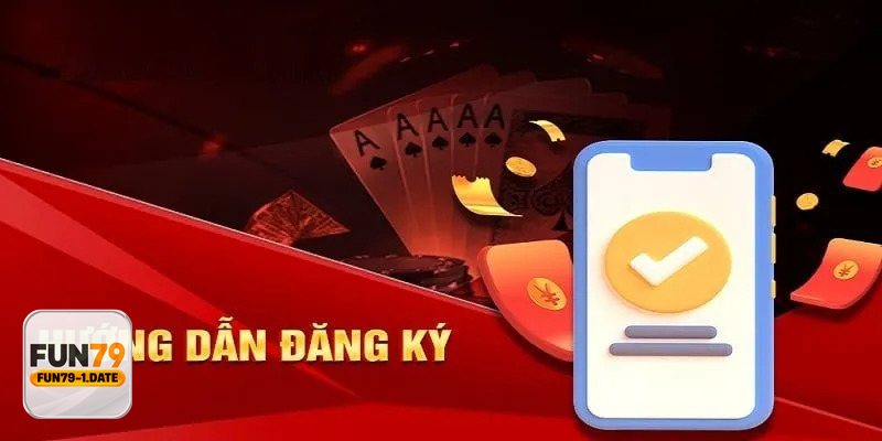 Đăng Ký Fun79 - Bước 2: Điền form đăng ký theo yêu cầu hệ thống